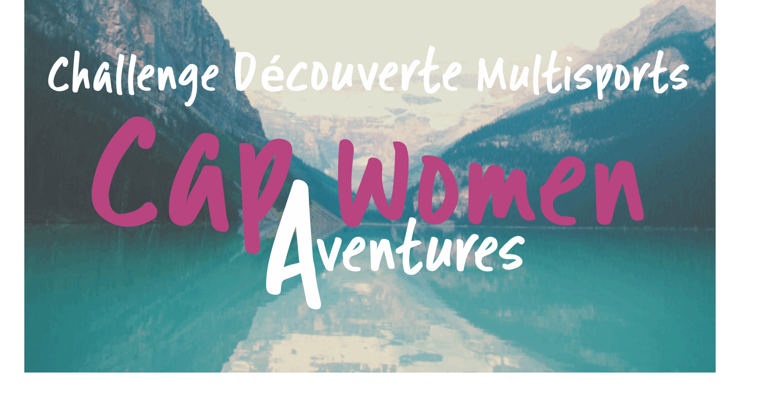 CHALLENGE DÉCOUVERTE CAP WOMEN AVENTURES